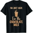thumbnail image 1 of Im just here for the Chocolate Milk T-Shirt, 1 of 4