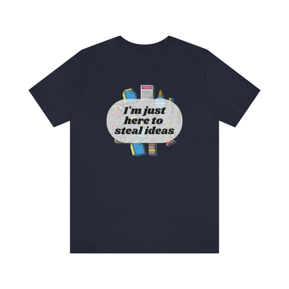 Im just here to steal ideas, funny craft fair shirt, shirt for crafters, multiple colors available!