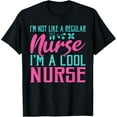 thumbnail image 1 of Im not like a regular Nurse im a cool Nurse Hospital Nursing T-Shirt, 1 of 5