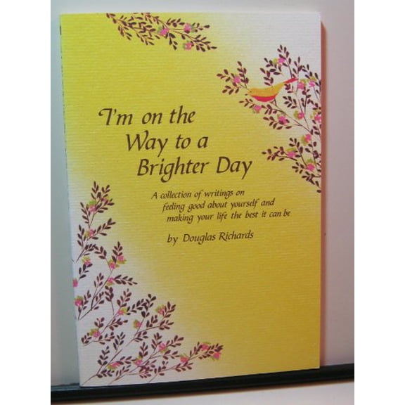 Pre-Owned I'm on the Way to a Brighter Day: A Collection of Writings on Feeling Good about Yourself and Making Your Life the Best It Can Be (Paperback) 0883962020 9780883962022
