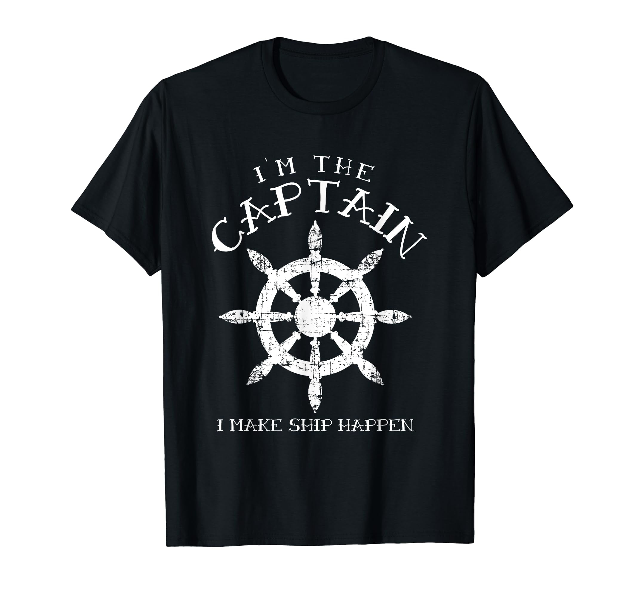 Im The Captain I Make Ship Happen Shirt Funny Boating Gift