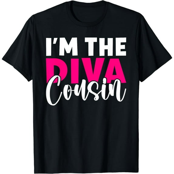 Im the Diva Cousin T-Shirt