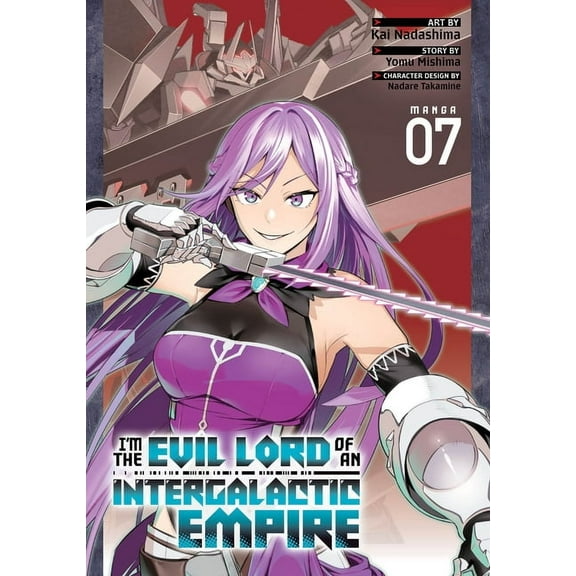 Im the Evil Lord of an Intergalactic Emp I'm the Evil Lord of an Intergalactic Empire! (Manga) Vol. 7, (Paperback)