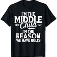 thumbnail image 1 of Im the Middle Child im the Reason we have Rules Middle Child T-Shirt, 1 of 4