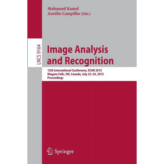 Image Analysis and Recognition: 12th International Conference, Iciar 2015, Niagara Falls, On, Canada, July 22-24, 2015, , (Paperback)