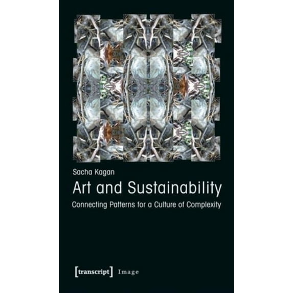 Image: Art and Sustainability: Connecting Patterns for a Culture of Complexity (Paperback)