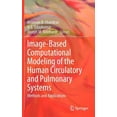 thumbnail image 1 of Image-Based Computational Modeling of the Human Circulatory and Pulmonary Systems: Methods and Applications, (Hardcover), 1 of 1