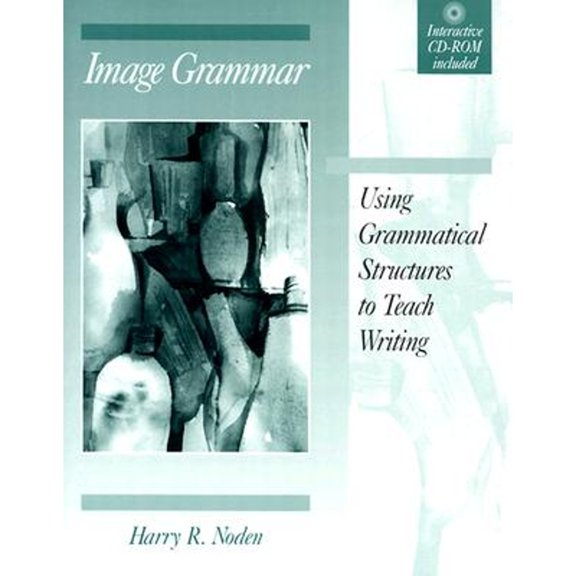 Pre-Owned Image Grammar : Using Grammatical Structures to Teach Writing(Bk & Cdrom) (Paperback) 0867094664 9780867094664