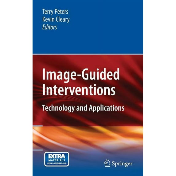 Image-Guided Interventions: Technology and Applications, (Hardcover)