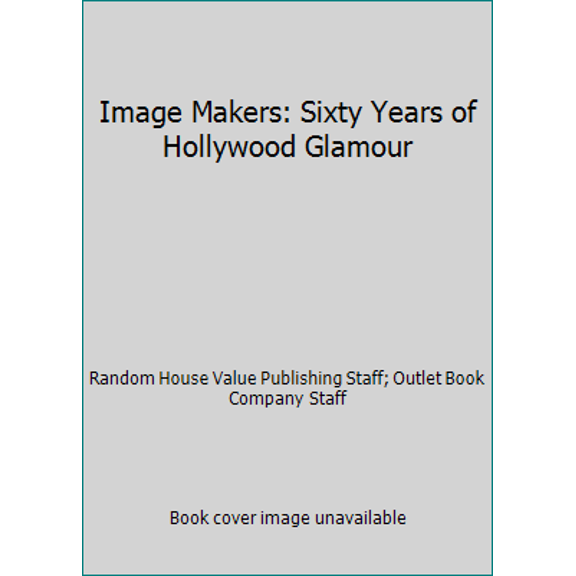 Pre-Owned Image Makers: Sixty Years of Hollywood Glamour (Hardcover) 051754699X 9780517546994