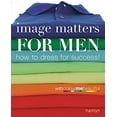 thumbnail image 1 of Pre-Owned Image Matters For Men: How to Dress for Success! (Paperback) 0600615189, 1 of 1