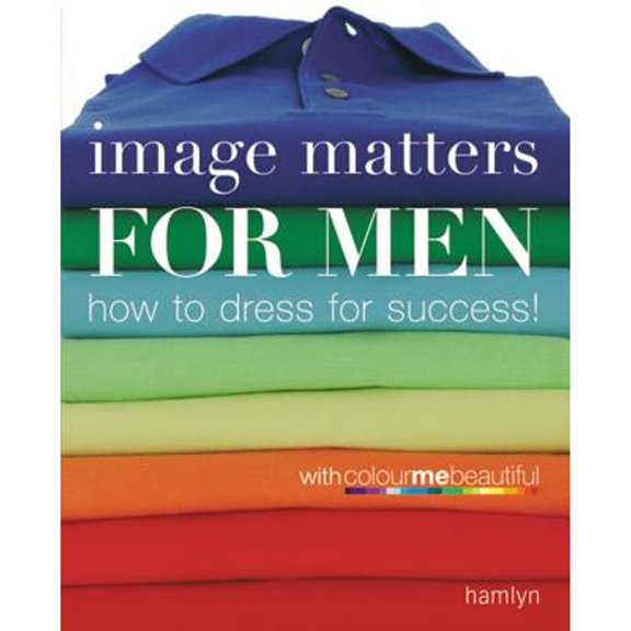 Pre-Owned Image Matters For Men: How to Dress for Success! (Paperback) 0600615189