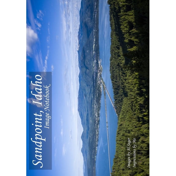 Image Notebooks by Albert Seger: Sandpoint, Idaho Image Notebook : Images by Albert Seger - Impressions by Me (Series #1) (Paperback)