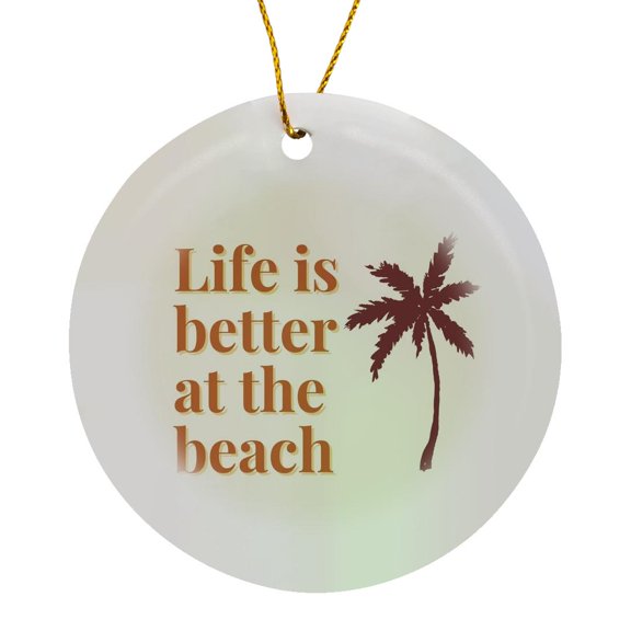 3drose, Image of a Palm Tree with Text of Life Is Better at the Beach, Circle Porcelain Ornament