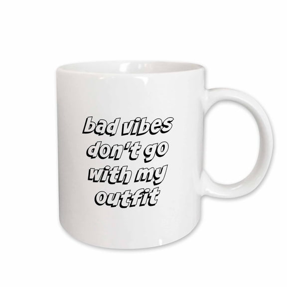 3drose, Image of Bad Vibes Dont Go with My Outift Quote, 11oz Mug