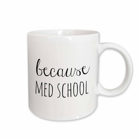 3drose, Image of Because Med School Quote, 11oz Mug