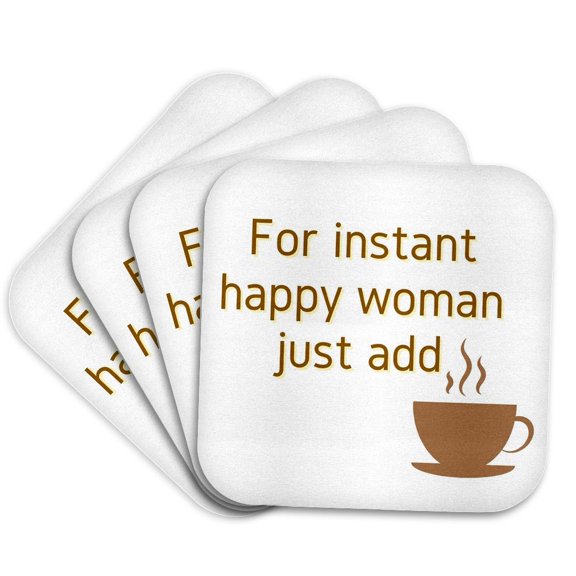 3drose, Image of Coffee with Text of Instant Happy Woman Just Add Coffee, Set of 4 Coasters - Soft