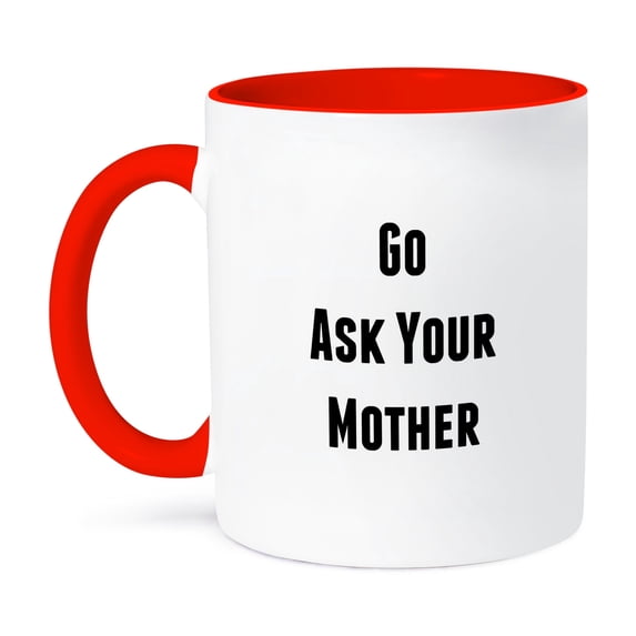 3dRose, Image of Go Ask Your Mother Quote, 11oz Two-Tone Red Mug