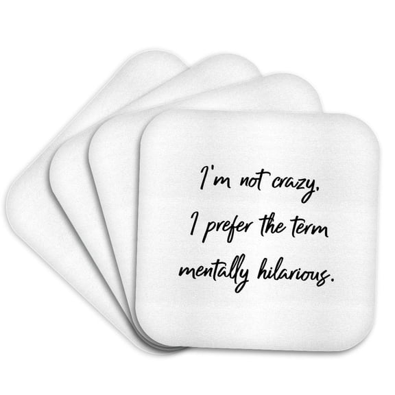 3drose, Image of Im Not Crazy I Prefer the Term Mentally Hilarious, Set of 4 Coasters - Soft
