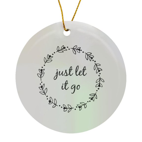 3drose, Image of Just Let It Go Quote, Circle Porcelain Ornament