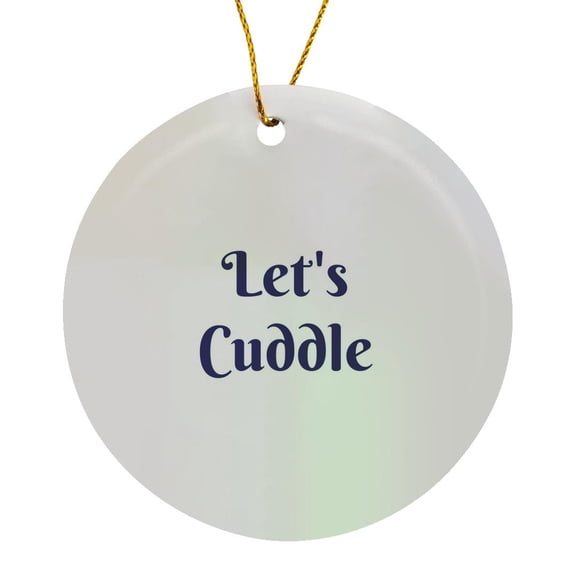 3drose, Image of Lets Cuddle Quote, Circle Porcelain Ornament
