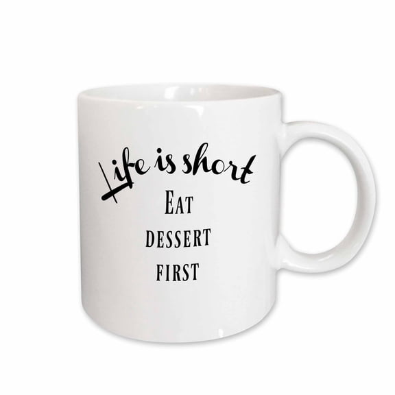 3drose, Image of Life Is Short Eat Dessert First Quote, 11oz Mug