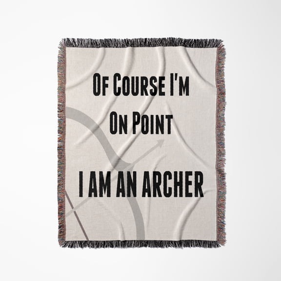 Image Of Of Course Im On Point Im An Archer, Woven Blanket