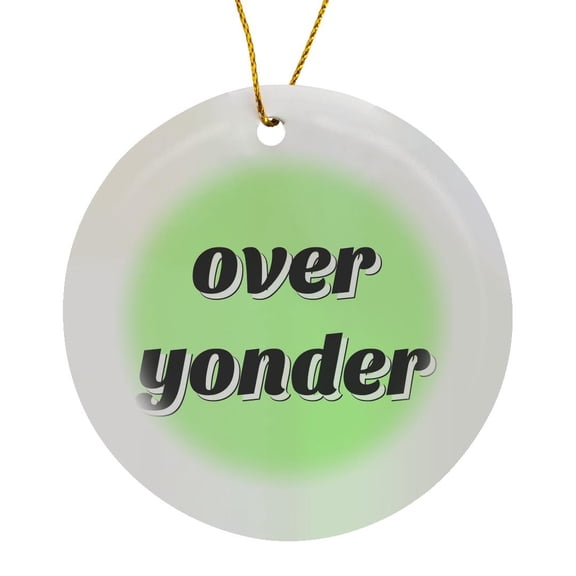 3drose, Image of over Yonder Quote, Circle Porcelain Ornament