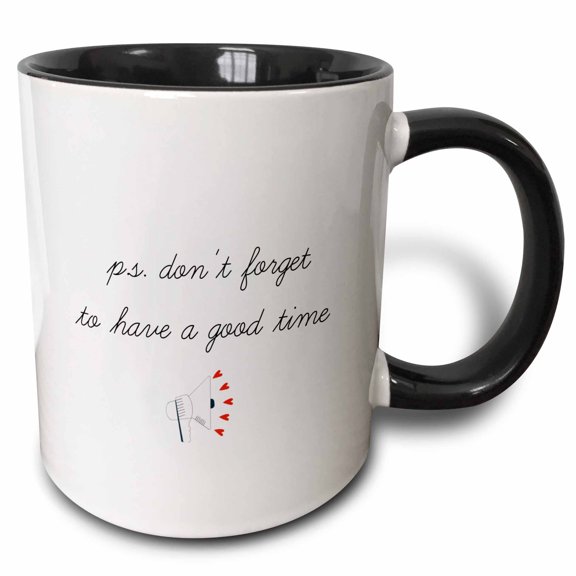 3drose, Image of Ps Dont Forget to Have a Good Time, 11oz Two-tone Black Mug