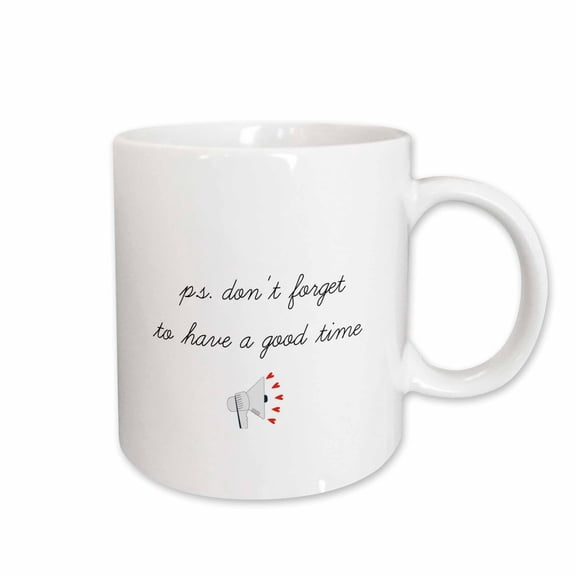 3drose, Image of Ps Dont Forget to Have a Good Time, 15oz Mug