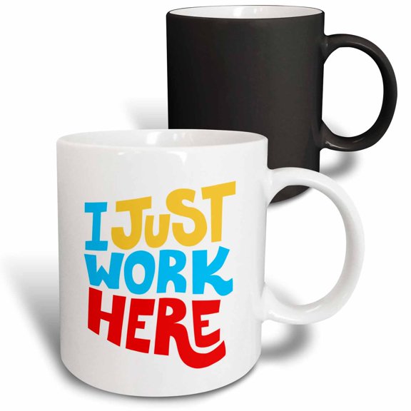 3drose, Image of Quote I Just Work Here, 11oz Magic Transforming Mug