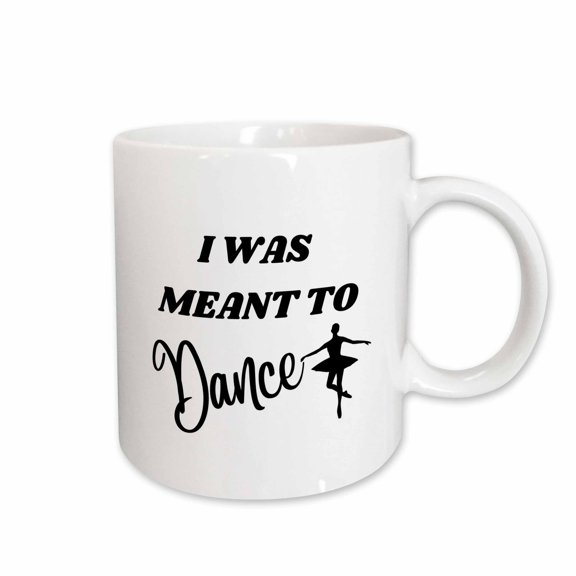 3drose, Image of Quote I Was Meant to Dance, 11oz Mug