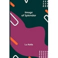 thumbnail image 1 of Image Of Splendor, (Paperback), 1 of 1
