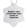 thumbnail image 1 of 3drose, Image of Surely Not Everyone Was Kung Fu Fighting Quote, 3 inch Snowflake Porcelain Ornament, 1 of 7