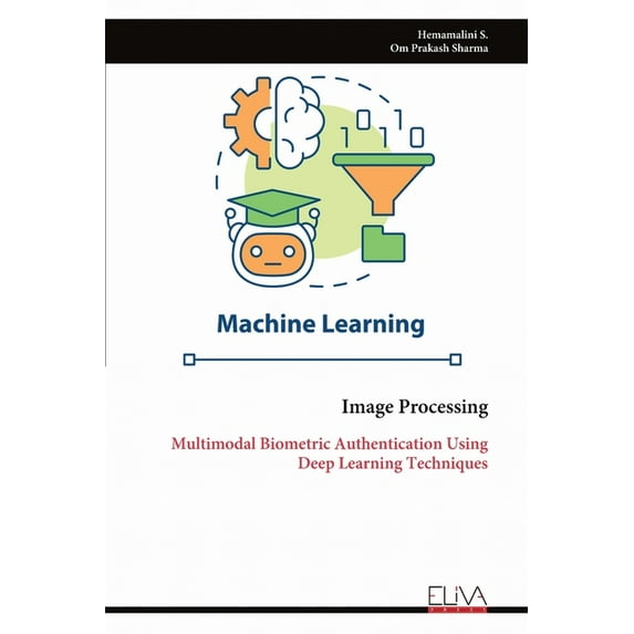 Image Processing: Multimodal Biometric Authentication Using Deep Learning Techniques, (Paperback)