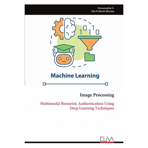 Image Processing: Multimodal Biometric Authentication Using Deep Learning Techniques, (Paperback)