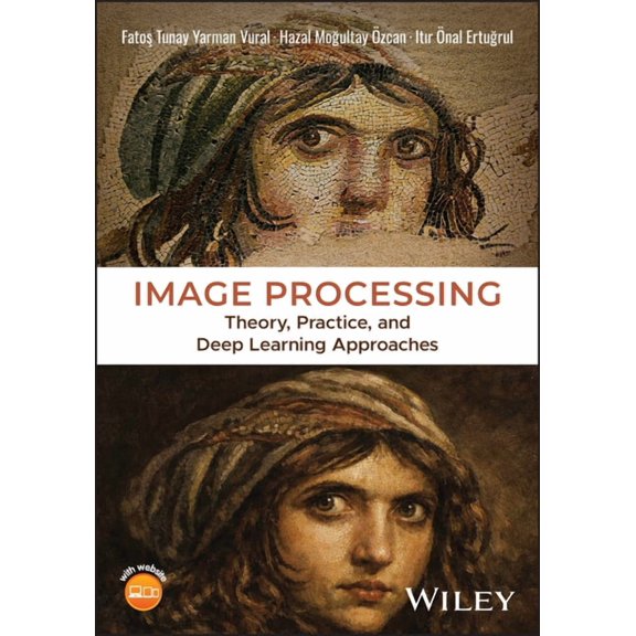 Image Processing: Theory, Practice, and Deep Learning Approaches, (Hardcover)