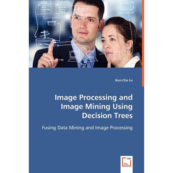 Image Processing and Image Mining Using Decision Trees (Paperback)