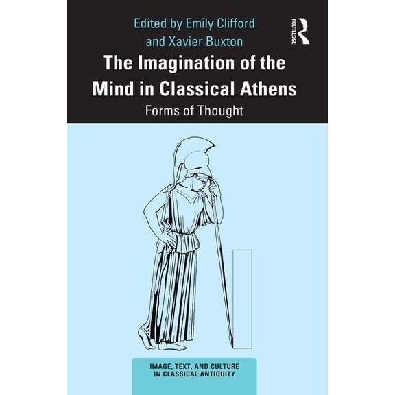 Image, Text, and Culture in Classical An The Imagination of the Mind in Classical Athens: Forms of Thought, (Paperback)