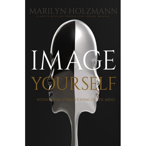 Image Yourself: Clarity, Release and Connection