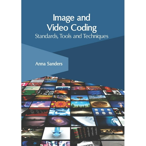 Image and Video Coding: Standards, Tools and Techniques, (Hardcover)