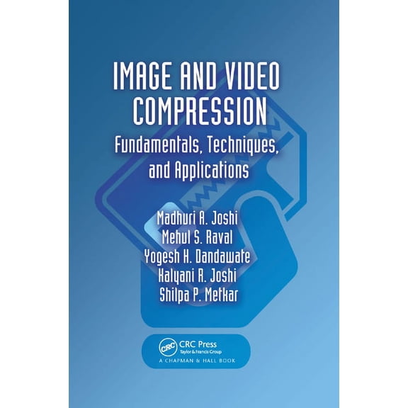 Image and Video Compression: Fundamentals, Techniques, and Applications, (Paperback)