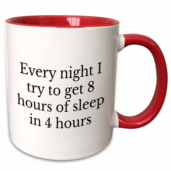 Image of Every Night I Try To Get 8 Hours Of Sleep In 4 Hours Quote 11oz Two-Tone Red Mug mug-303645-5