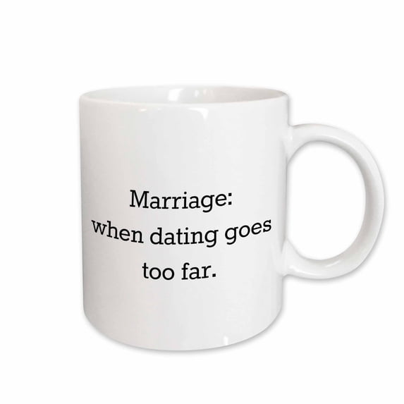 Image of Marriage When Dating Goes Too Far Quote 15oz Mug mug-303630-2