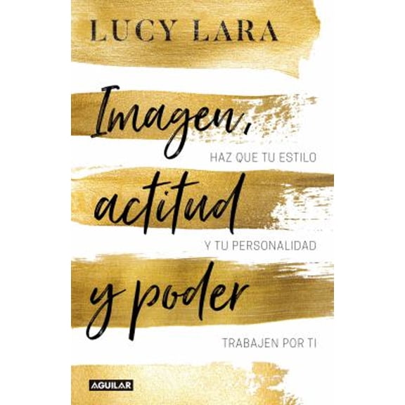 Pre-Owned Imagen, Actitud Y Poder: Has Que Tu Estilo Y Personalidad Trabajen Por Ti / Look, Attitude, and Power: Has Que Tu Estilo Y Personalidad Trabajen Por T (Paperback) 6073157622 9786073157629