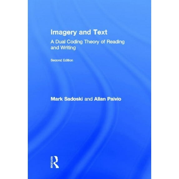 Imagery and Text: A Dual Coding Theory of Reading and Writing, (Hardcover)