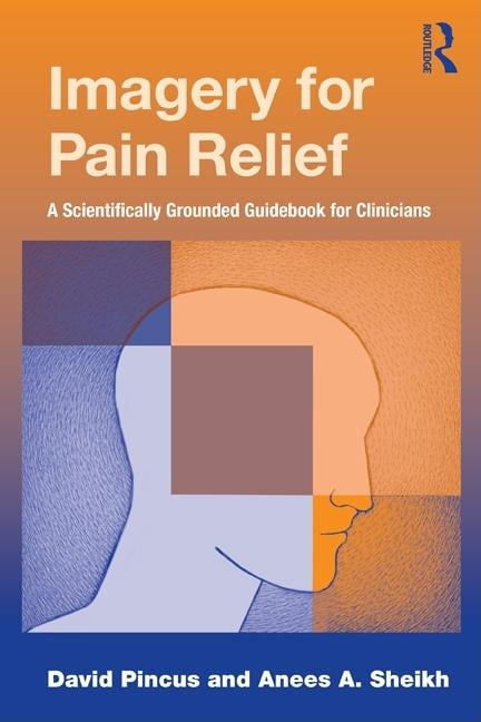 Imagery for Pain Relief: A Scientifically Grounded Guidebook for ...