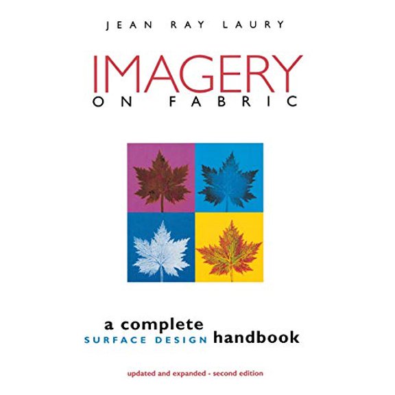 Pre-Owned Imagery on Fabric, 2nd Edition: A Complete Surface Design Handbook (Paperback) 1571200347 9781571200341