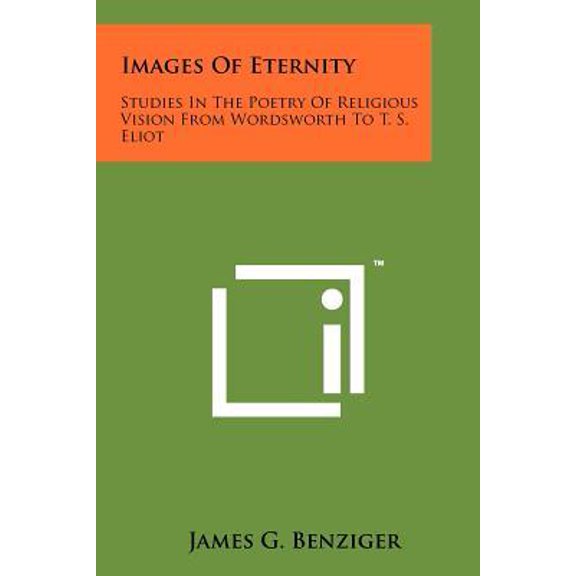 Images of Eternity: Studies in the Poetry of Religious Vision from Wordsworth to T. S. Eliot Paperback