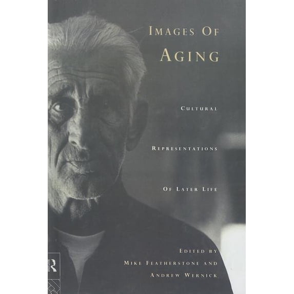 Images of Aging: Cultural Representations of Later Life, (Hardcover)